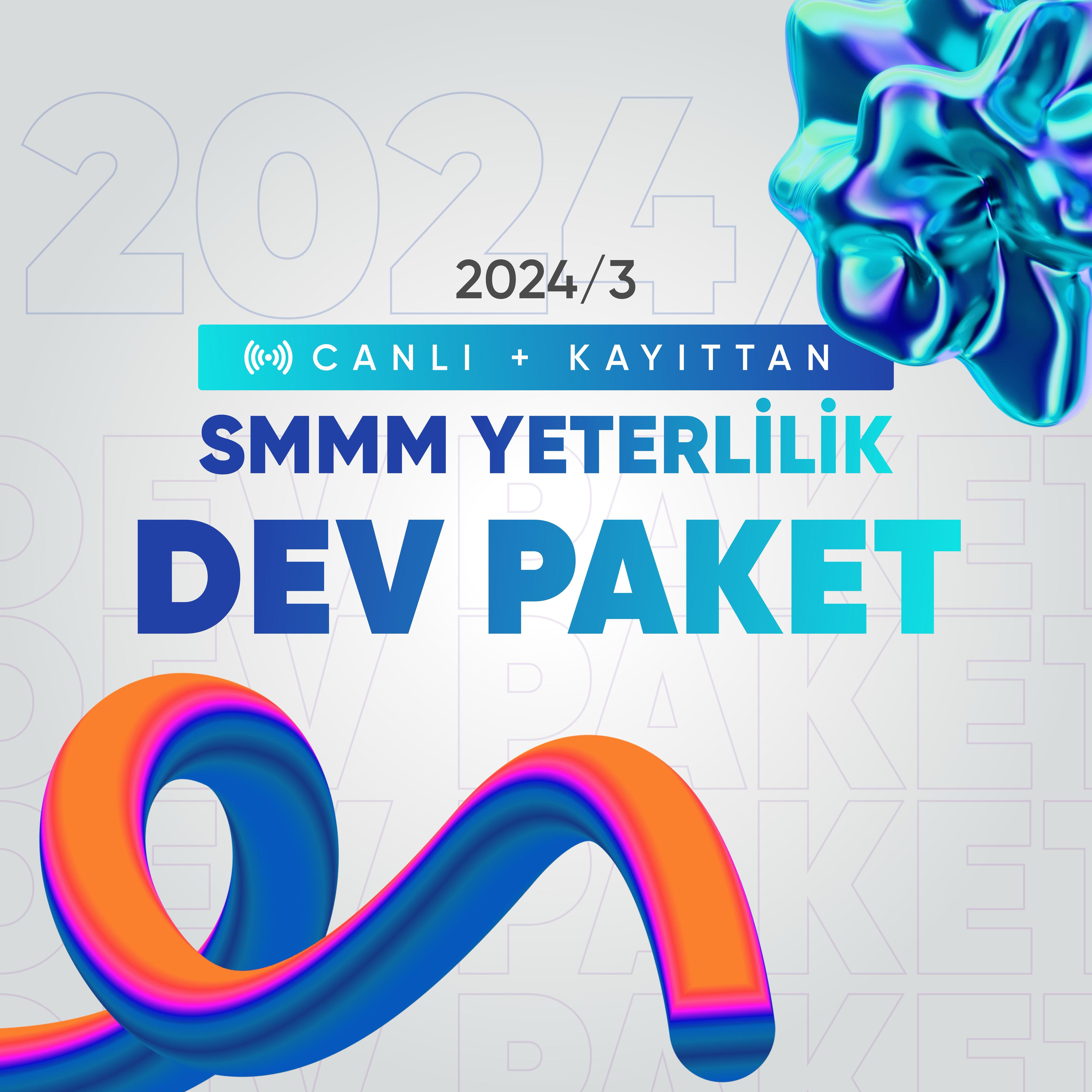 2024/3 SMMM Yeterlilik Dev Paket