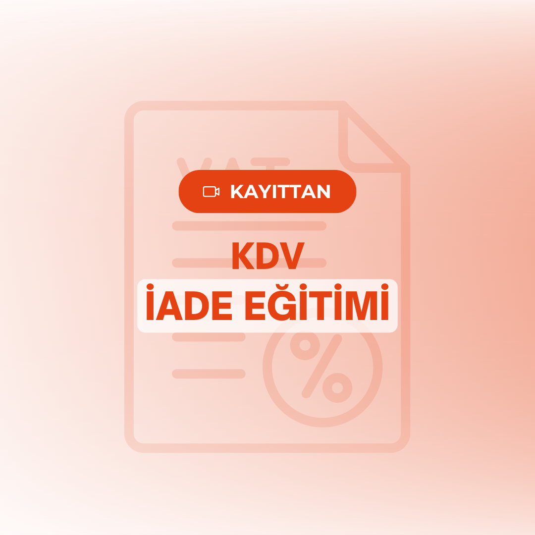 Kayıttan Uygulamalı KDV İade Raportörlüğü Eğitimi (2024)