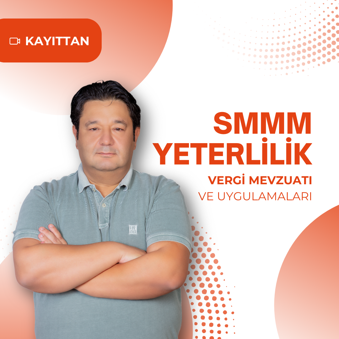 2024/3 SMMM Yeterlilik Kayıttan Vergi Mevzuatı ve Uygulamaları