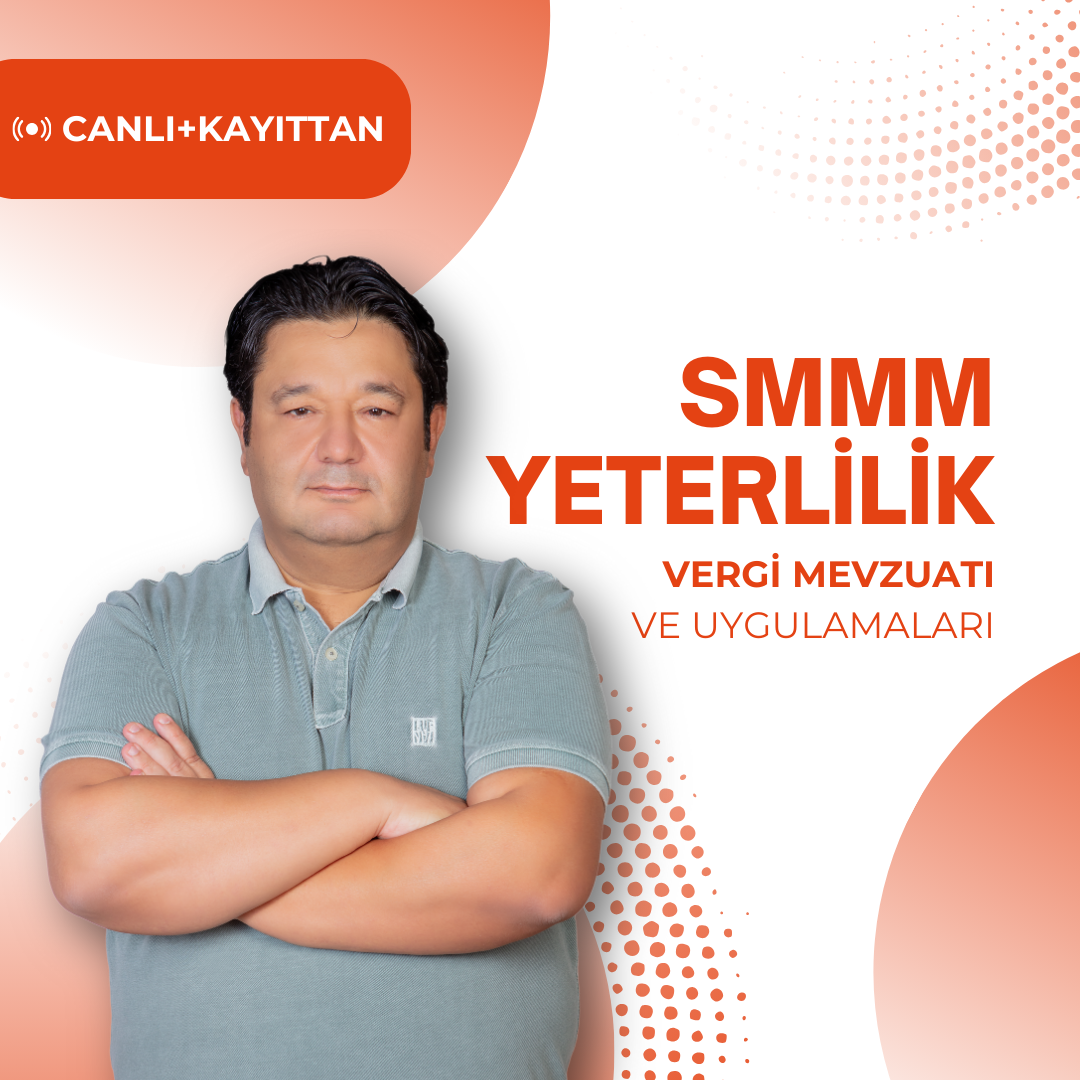 2024/3 SMMM Yeterlilik Canlı ve Kayıttan Vergi Mevzuatı ve Uygulamaları