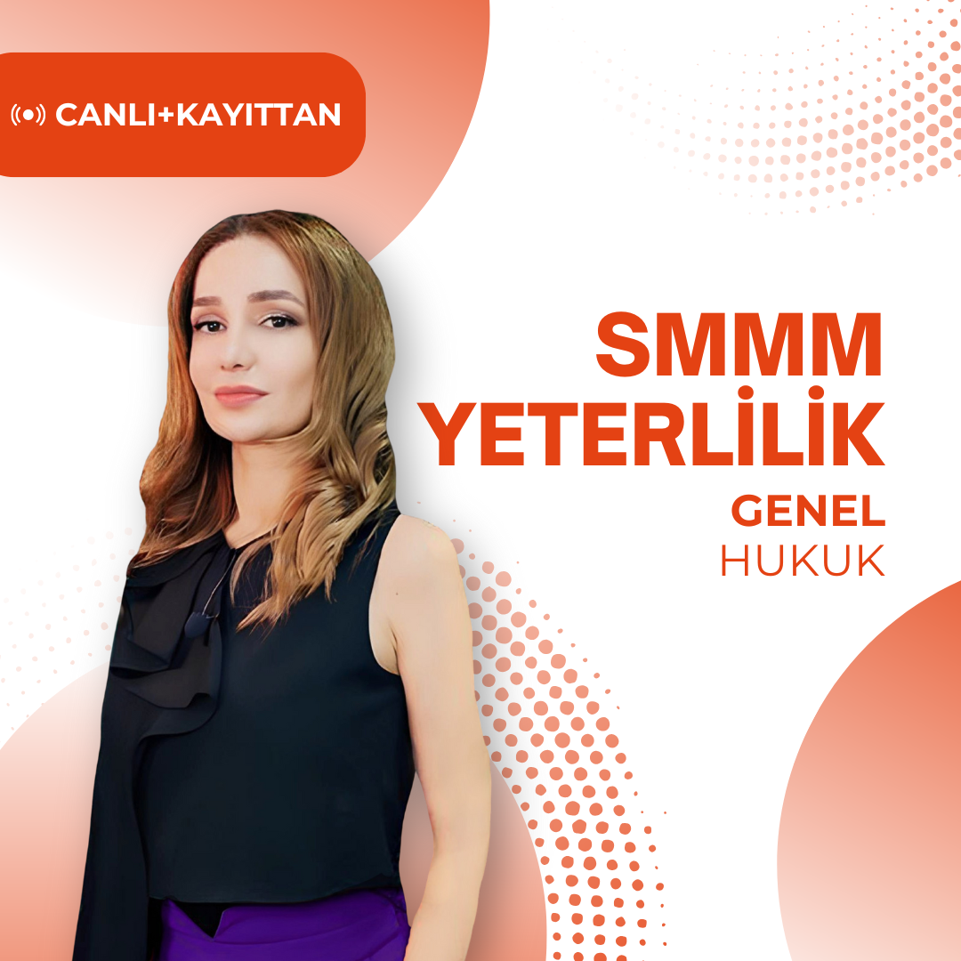 2024/3 SMMM Yeterlilik Canlı ve Kayıttan Genel Hukuk