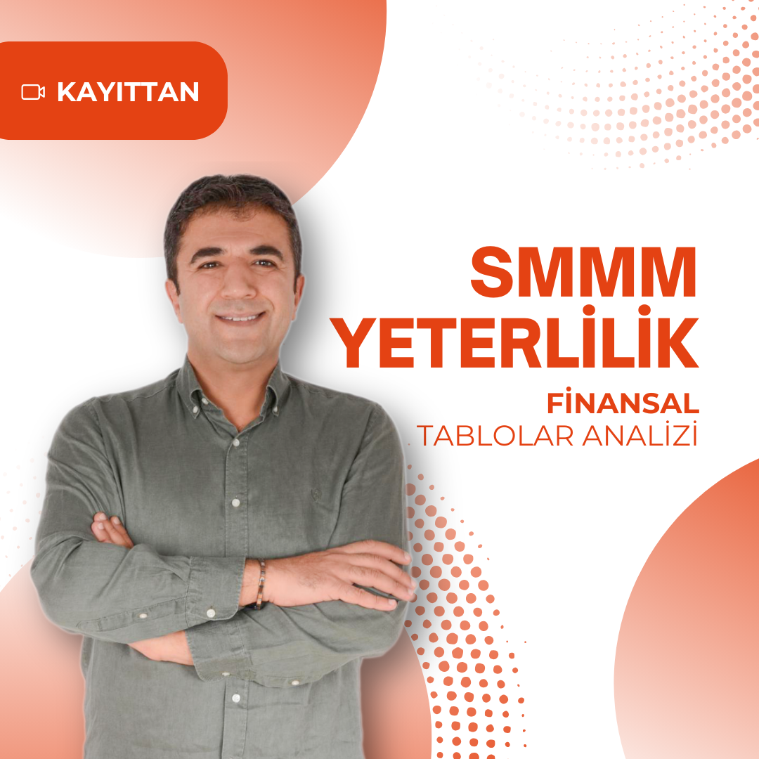 2024/3 SMMM Yeterlilik Kayıttan Finansal Tablolar Analizi