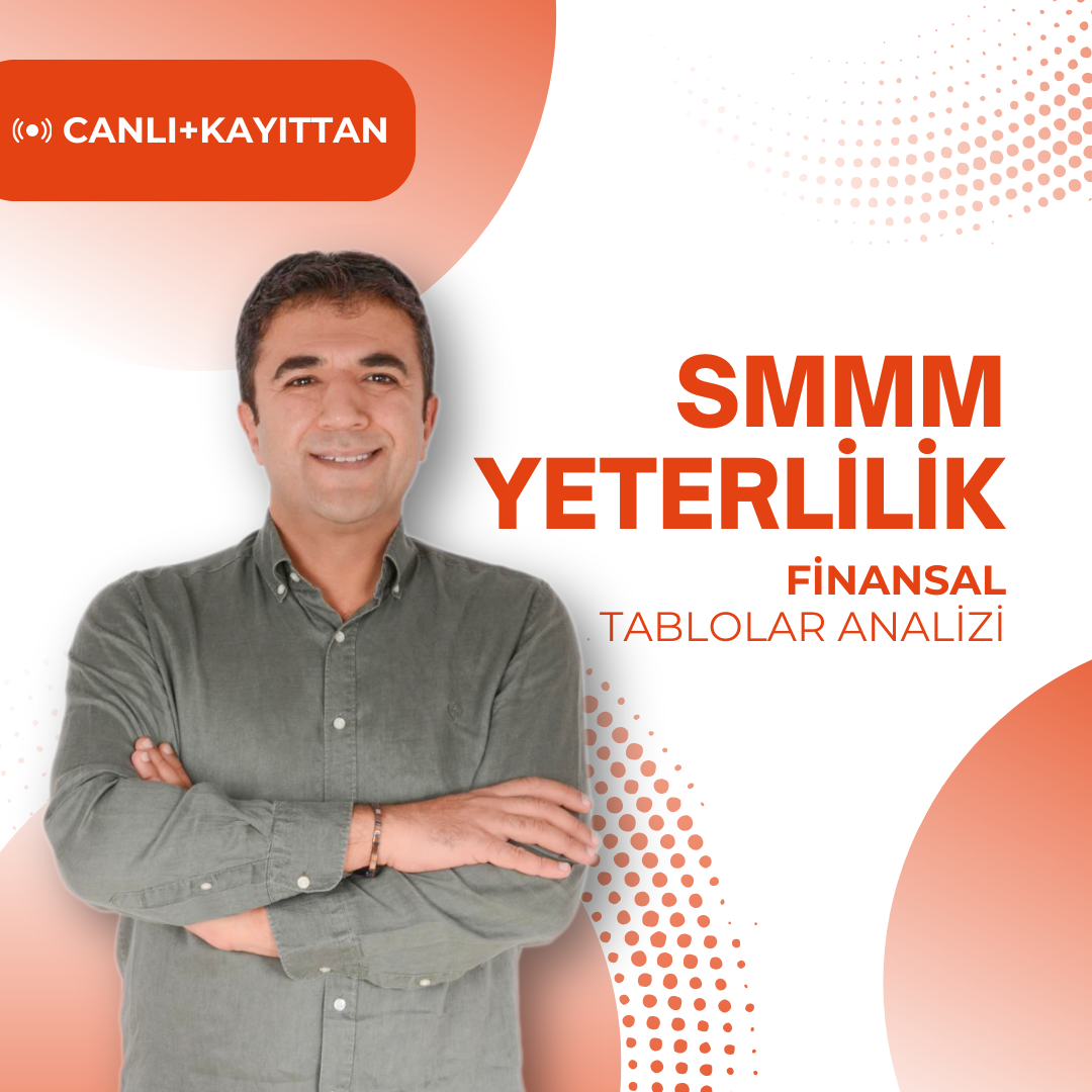 2024/3 SMMM Yeterlilik Canlı ve Kayıttan Finansal Tablolar Analizi