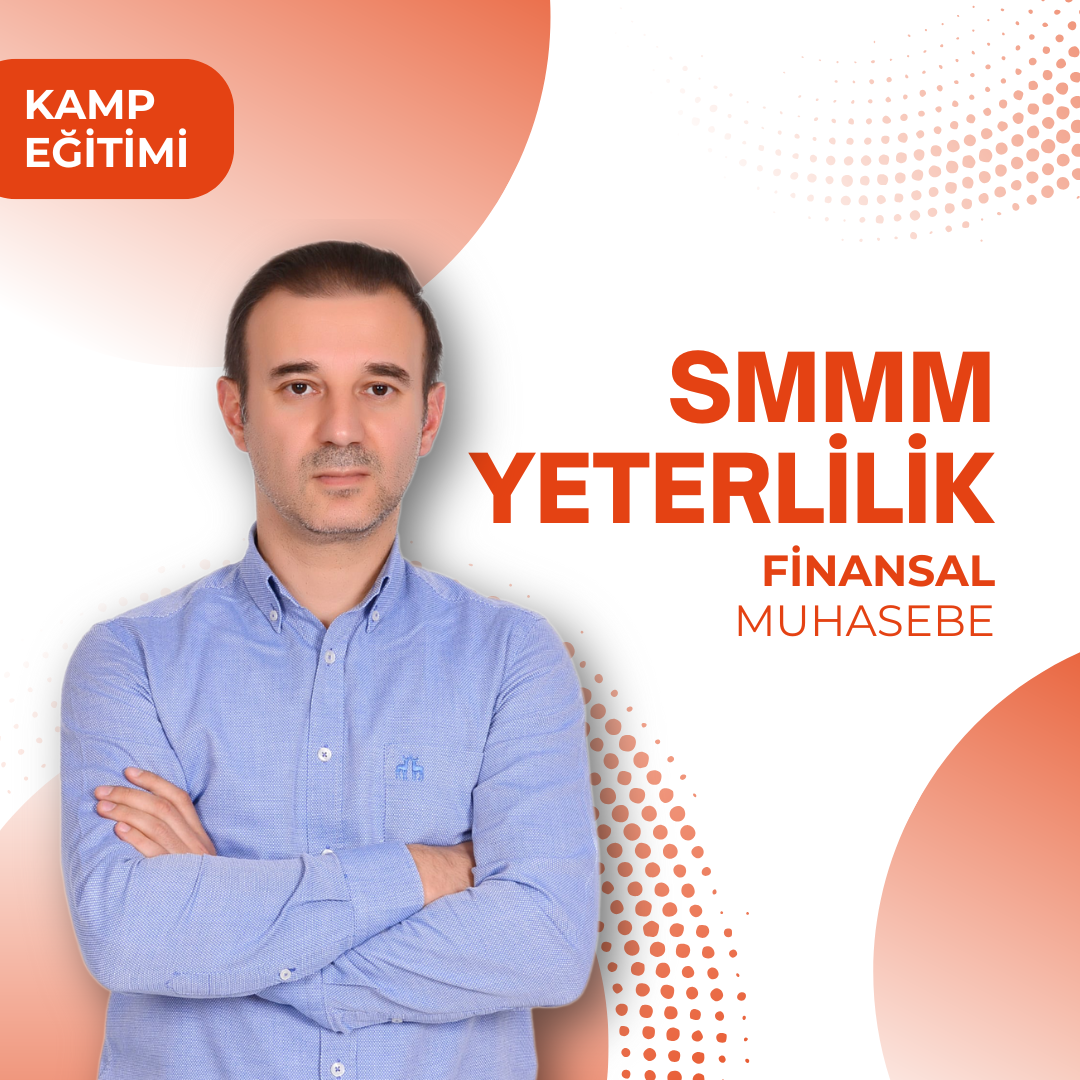 2024/3 SMMM Yeterlilik Kamp Finansal Muhasebe (CANLI+KAYITTAN)