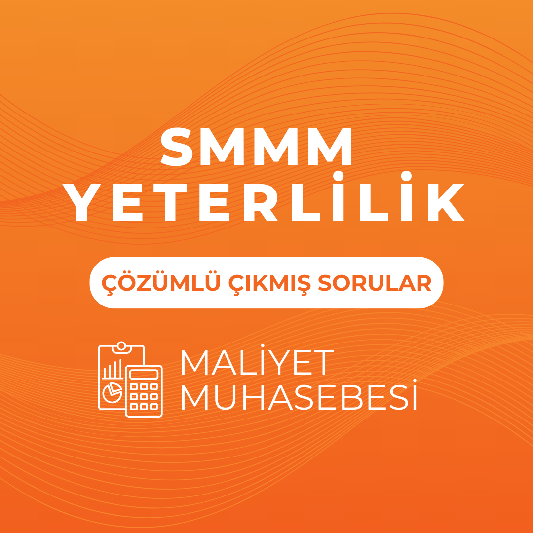Smmm Yeterlilik Çözümlü Çıkmış Sınav Soruları Maliyet Muhasebesi