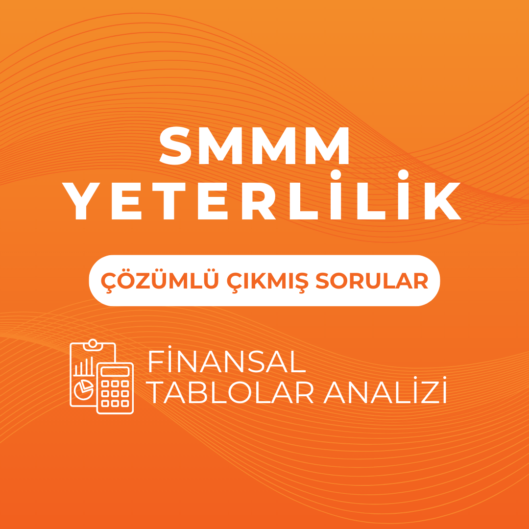 Smmm Yeterlilik Çözümlü Çıkmış Sınav Soruları Finansal Tablolar Analizi