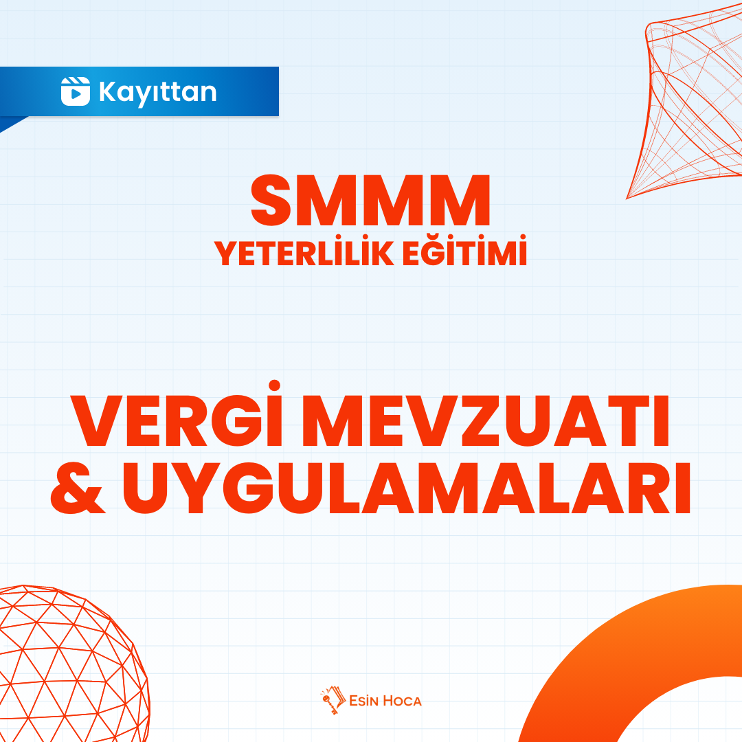 2025/3 SMMM Yeterlilik Kayıttan Vergi Mevzuatı Uygulamaları