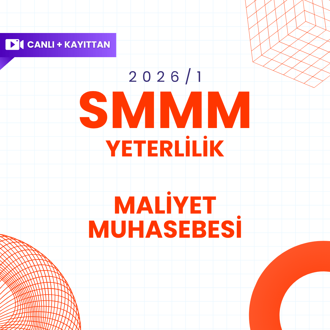 2026/1 SMMM Yeterlilik Canlı & Kayıttan Maliyet Muhasebesi